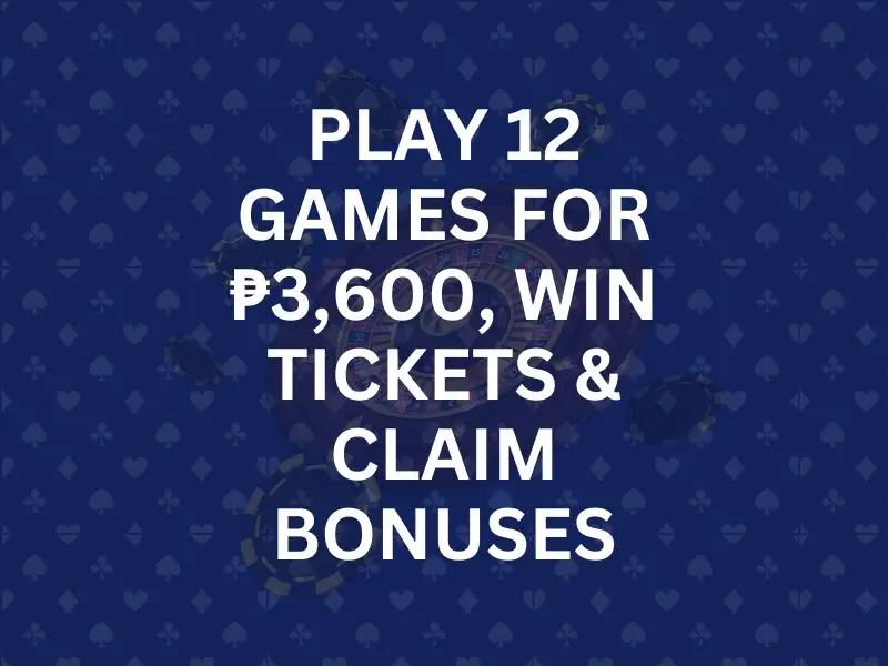 Boost Your Bets! Play 12 Games for ₱3,600, Win Tickets & Claim Bonuses Daily!